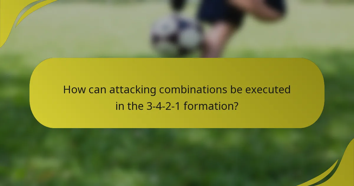 How can attacking combinations be executed in the 3-4-2-1 formation?