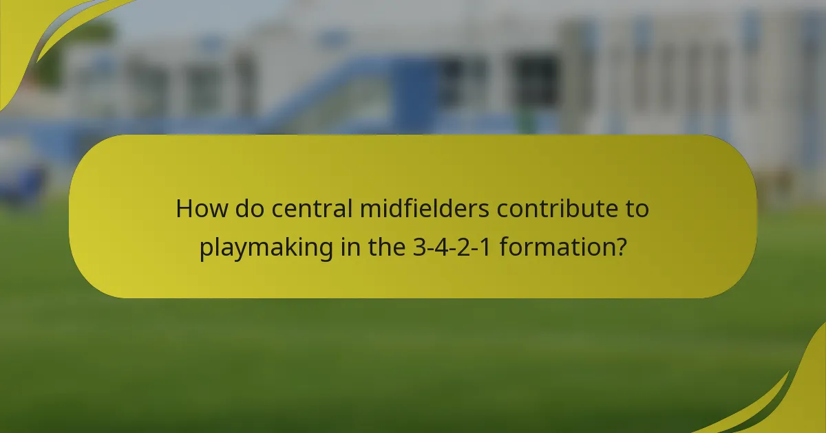 How do central midfielders contribute to playmaking in the 3-4-2-1 formation?