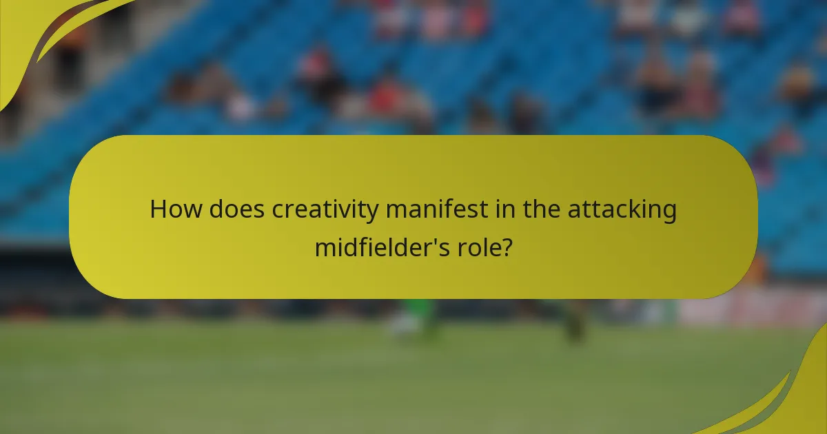 How does creativity manifest in the attacking midfielder's role?
