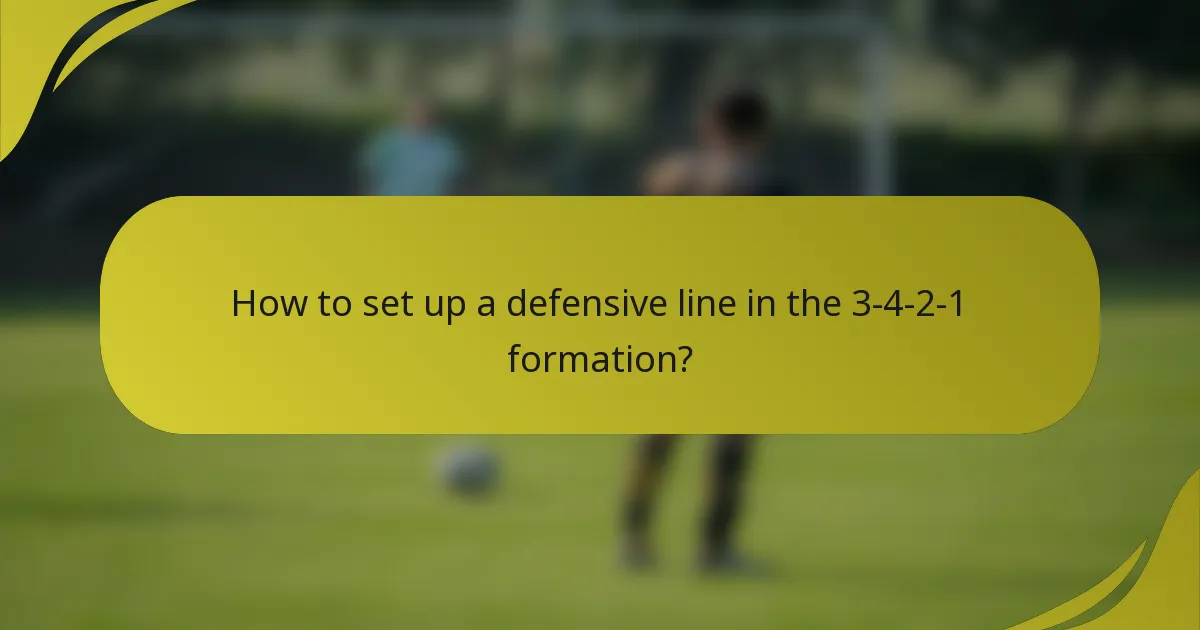 How to set up a defensive line in the 3-4-2-1 formation?