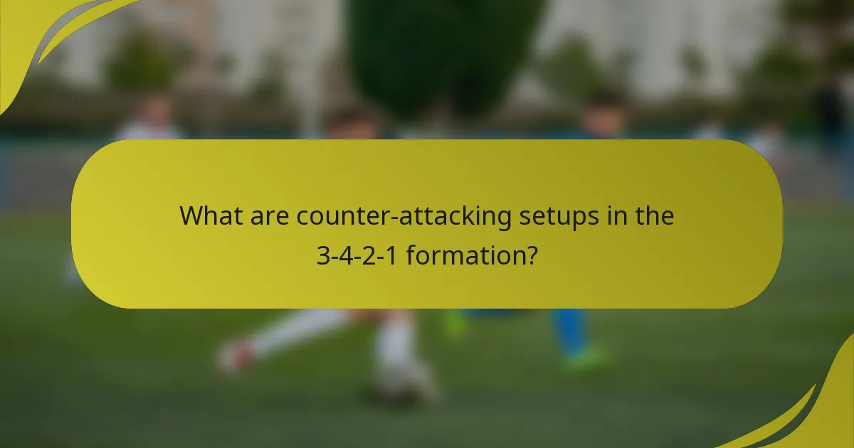 What are counter-attacking setups in the 3-4-2-1 formation?