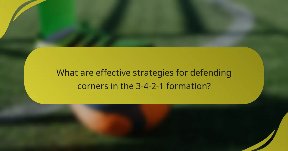What are effective strategies for defending corners in the 3-4-2-1 formation?