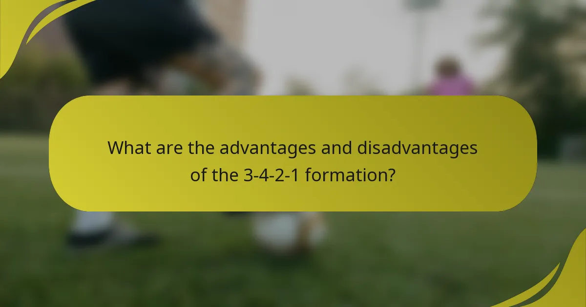 What are the advantages and disadvantages of the 3-4-2-1 formation?