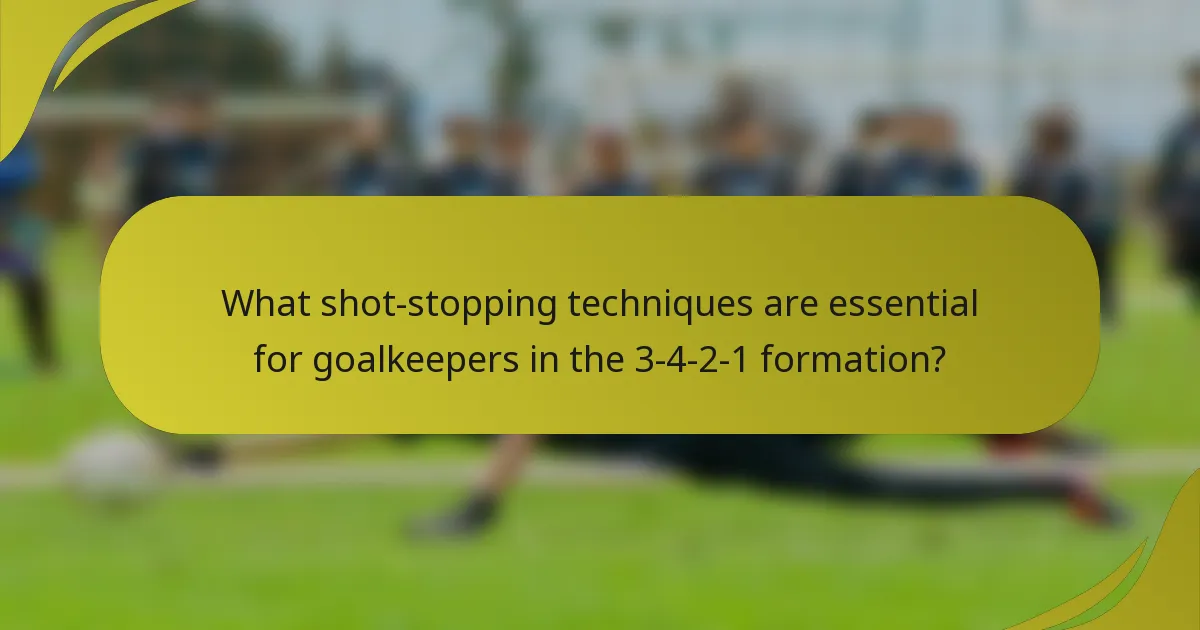 What shot-stopping techniques are essential for goalkeepers in the 3-4-2-1 formation?
