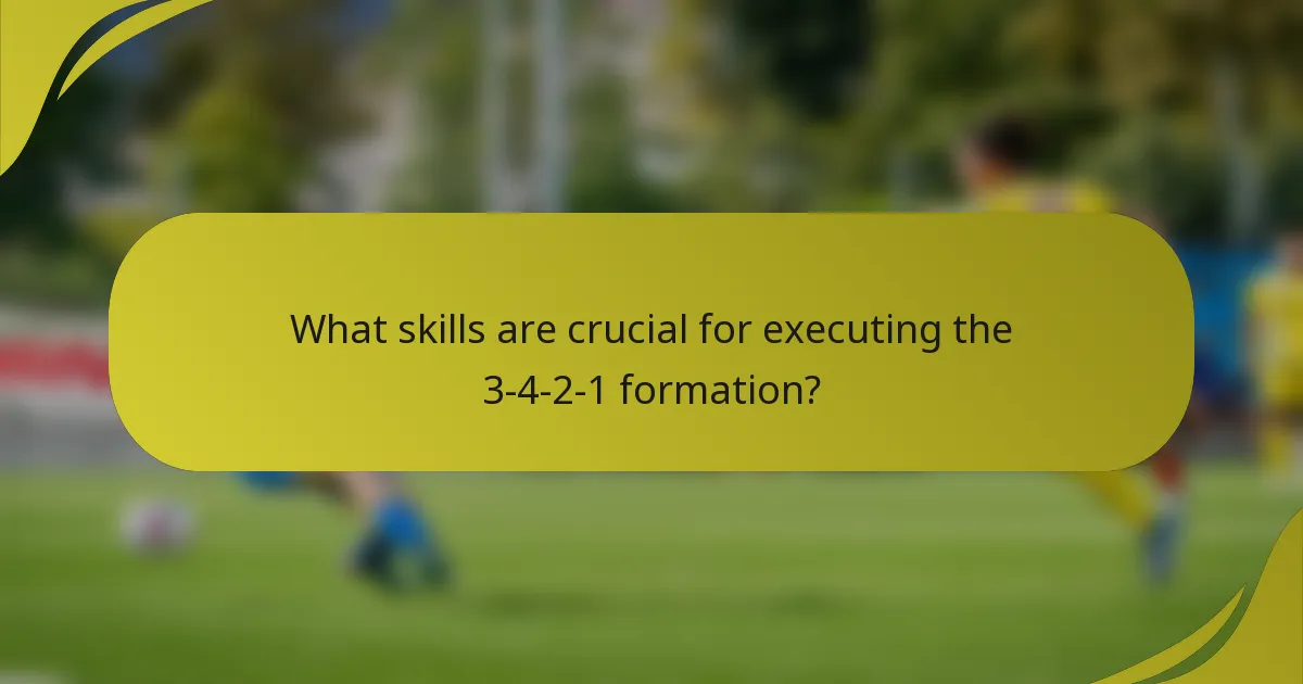 What skills are crucial for executing the 3-4-2-1 formation?