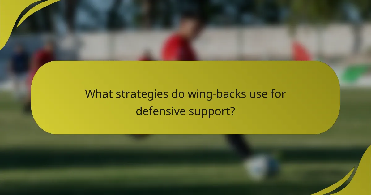 What strategies do wing-backs use for defensive support?