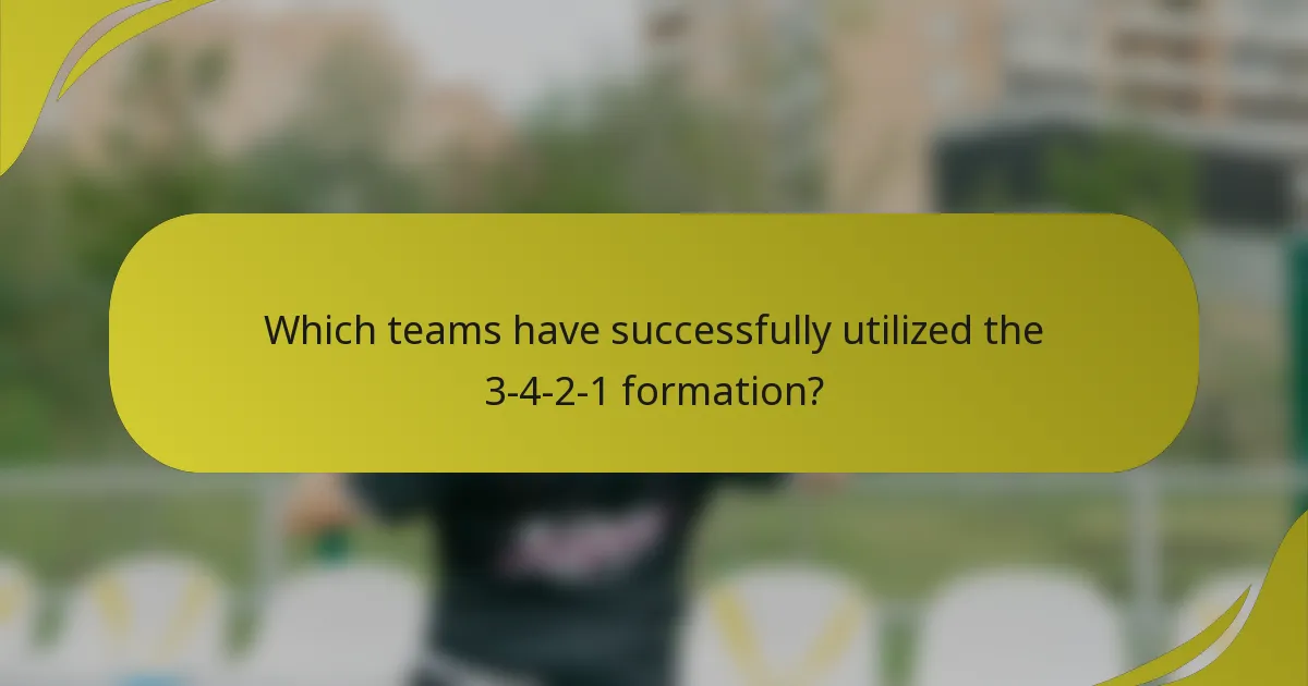 Which teams have successfully utilized the 3-4-2-1 formation?