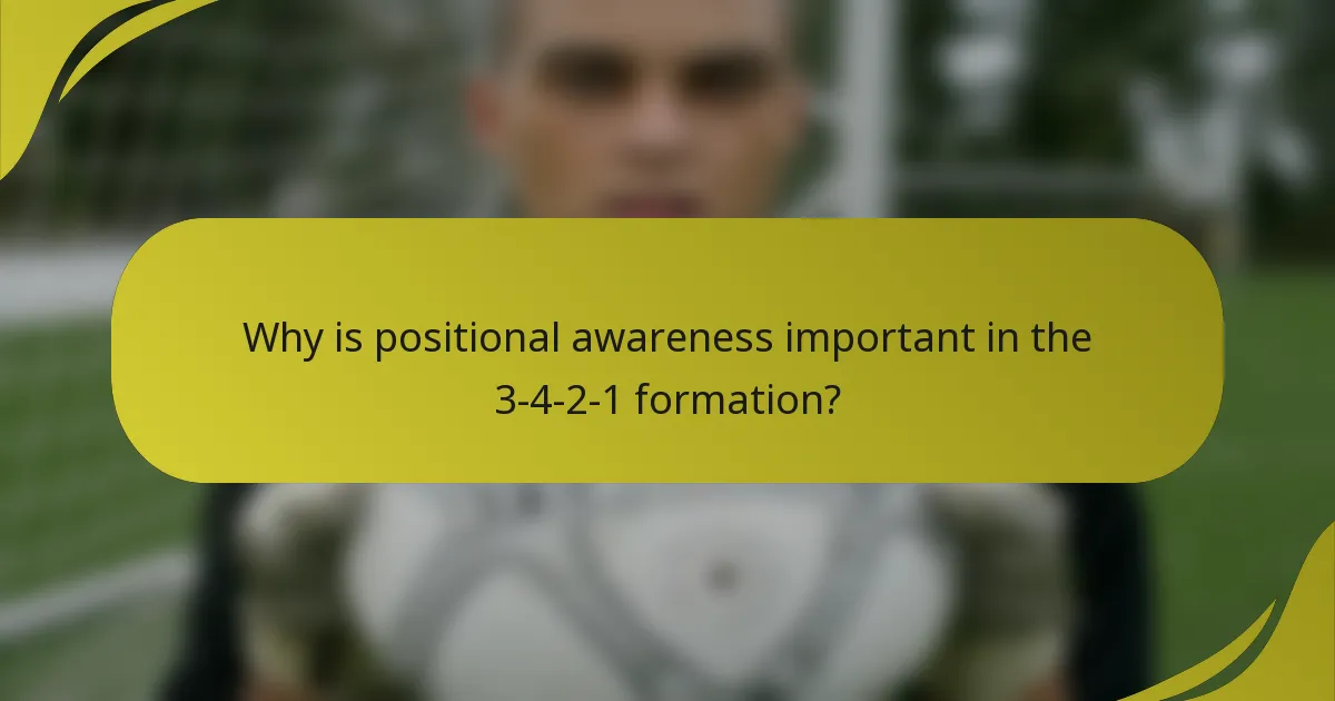 Why is positional awareness important in the 3-4-2-1 formation?